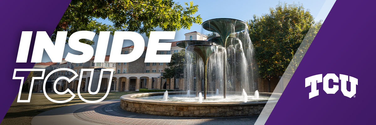 Inside TCU banner with Frog Fountain in the background